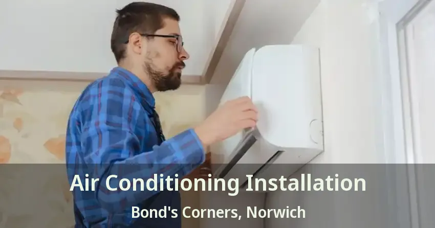 Air Conditioning Installation Bond's Corners, Norwich - ON