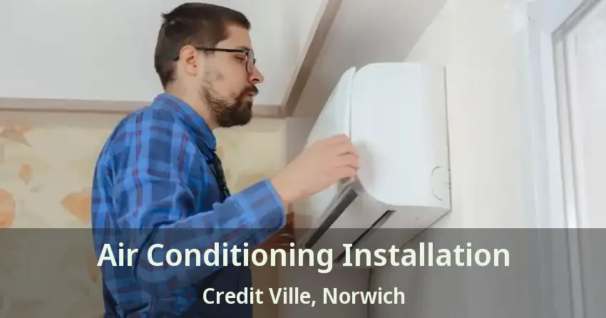 Air Conditioning Installation Credit Ville, Norwich - ON