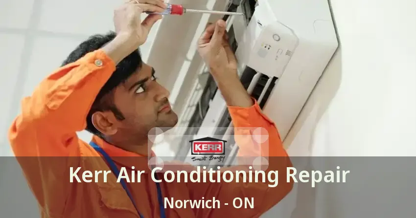 Kerr Air Conditioning Repair Norwich - ON