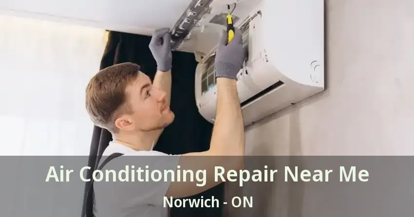 Air Conditioning Repair Near Me Norwich - ON