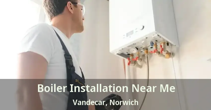 Boiler Installation Near Me Vandecar, Norwich - ON