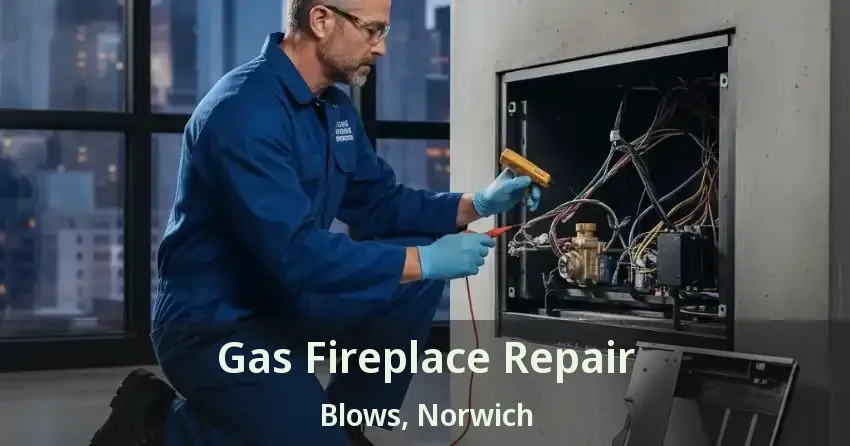 Gas Fireplace Repair Blows, Norwich - ON