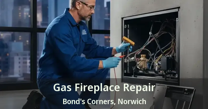 Gas Fireplace Repair Bond's Corners, Norwich - ON