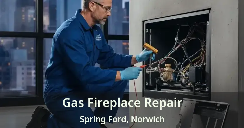 Gas Fireplace Repair Spring Ford, Norwich - ON