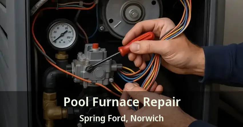 Pool Furnace Repair Spring Ford, Norwich - ON