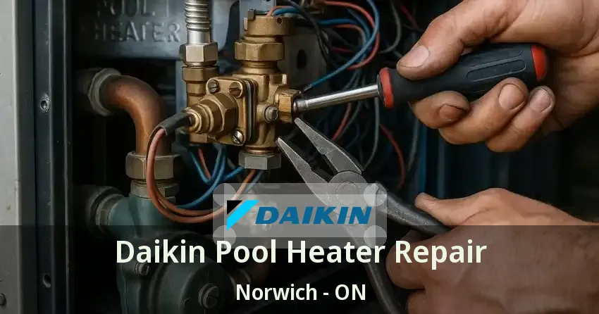 Daikin Pool Heater Repair Norwich - ON