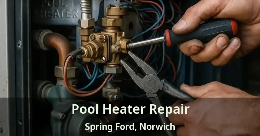 Pool Heater Repair Spring Ford, Norwich - ON