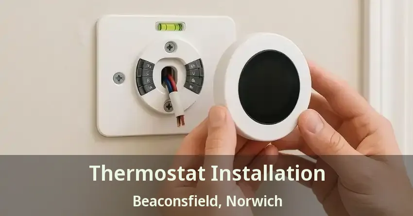 Thermostat Installation Beaconsfield, Norwich - ON